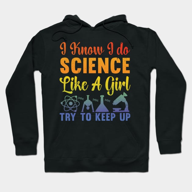 I Know I Do Science Like A Girl Try and Keep Up - Data Scientist Hoodie by TeeTypo